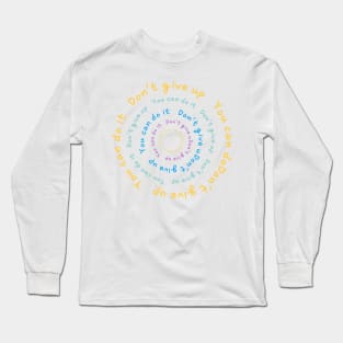 DON'T GIVE UP, YOU CAN DO IT Long Sleeve T-Shirt